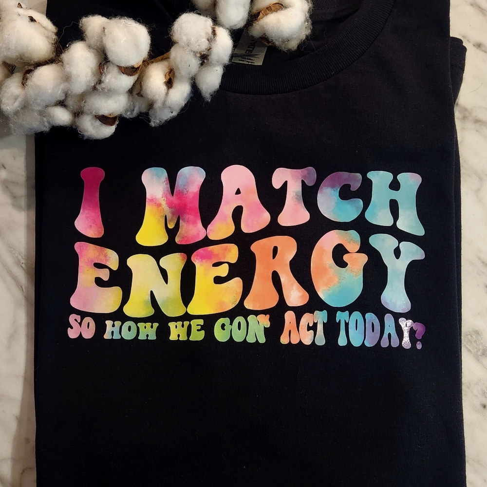 Funny shirt I match energy popular cute trending tie dye retro